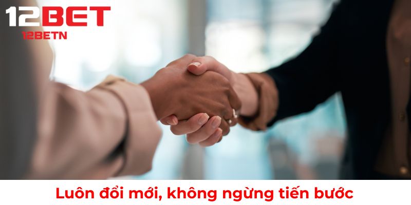  Không ngừng đổi mới để phát triển vững mạnh