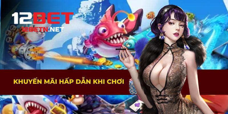 Nhận ưu đãi hấp dẫn khi tham gia bắn cá 