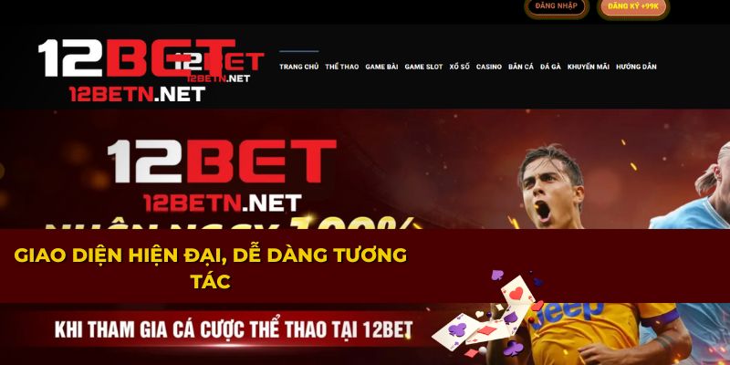 Giao diện game bài 12BET hiện đại và dễ dàng tương tác