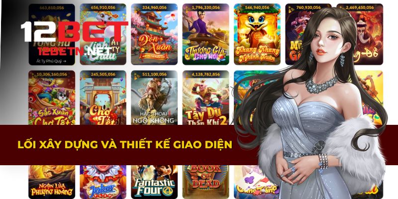 Giao diện game slot 12BET được thiết kế tối ưu và dễ tiếp cận
