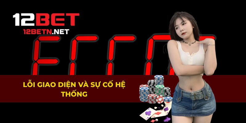 Sự cố hệ thống và lỗi giao diện khi sử dụng 