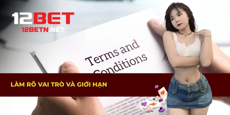 Giải thích vai trò và giới hạn trong miễn trừ trách nhiệm tại 12BET