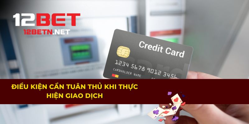 Các điều kiện bắt buộc khi tiến hành giao dịch